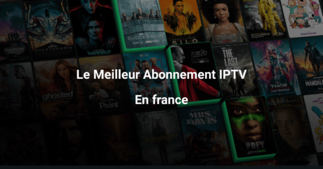 Guide 2025 : Choisir le Meilleur Abonnement IPTV en France