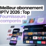 meilleur-iptv-2026-comparatif-fournisseurs-fiables